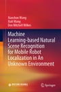 Cover: Machine Learning-based Natural Scene Recognition for Mobile Robot Localization in An Unknown Environment - Springer
