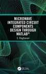 Cover: Microwave Integrated Circuit Components Design through MATLAB (R) - CRC Press