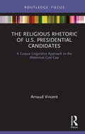 Cover: The Religious Rhetoric of U.S. Presidential Candidates - Routledge