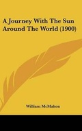 Cover: A Journey With The Sun Around The World (1900) - Kessinger Publishing