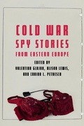 Cover: Cold War Spy Stories from Eastern Europe - Potomac Books Inc