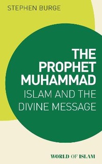 Enlarge image Cover: The Prophet Muhammad - I.B. Tauris