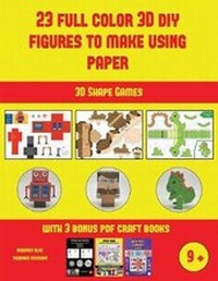Enlarge image Cover: 3D Shape Games (23 Full Color 3D Figures to Make Using Paper) - Arts and Crafts for Kids