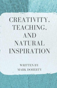 Enlarge image Cover: Creativity, Teaching, and Natural Inspiration - Unsolicited Press