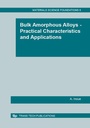 Cover: Bulk Amorphous Alloys - Practical Characteristics and Applications - Trans Tech Publications Ltd