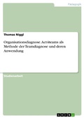 Cover: Organisationsdiagnose. Act4teams als Methode der Teamdiagnose und deren Anwendung - GRIN Verlag