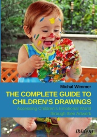 Abbildung von: The Complete Guide to Children's Drawings: Accessing Children's Emotional World through their Artwork - ibidem-Verlag, Jessica Haunschild u Christian Schon