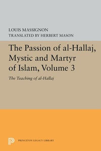 Abbildung von: The Passion of Al-Hallaj, Mystic and Martyr of Islam, Volume 3 - Princeton University Press