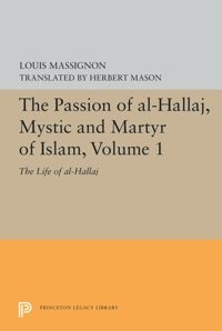 Abbildung von: The Passion of Al-Hallaj, Mystic and Martyr of Islam, Volume 1 - Princeton University Press