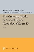 Cover: The Collected Works of Samuel Taylor Coleridge, Volume 13 - Princeton University Press