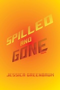 Cover: Spilled and Gone - NYU Press