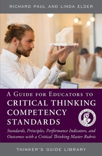 Enlarge image Cover: A Guide for Educators to Critical Thinking Competency Standards - Foundation for Critical Thinking