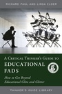 Cover: A Critical Thinker's Guide to Educational Fads - Foundation for Critical Thinking