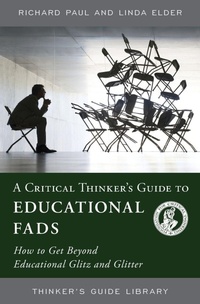 Enlarge image Cover: A Critical Thinker's Guide to Educational Fads - Foundation for Critical Thinking