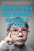 Cover: Wuerdest du einem Fisch beibringen, auf Baeume zu klettern? (Would You Teach a Fish - German) - Access Consciousness Publishing Company