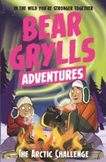 Cover: A Bear Grylls Adventure 11: The Arctic Challenge - Bear Grylls