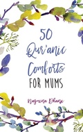 Cover: 50 Qur'anic Comforts For Mums - Sun Behind The Cloud Publications Ltd