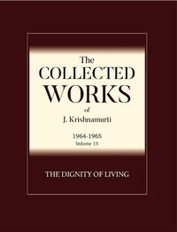 Enlarge image Cover: The Dignity of Living - Krishnamurti Foundation America
