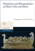 Cover: Weinkultur und Weingeschichte an Rhein, Nahe und Mosel - Franz Steiner Verlag