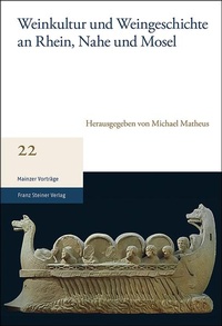 Enlarge image Cover: Weinkultur und Weingeschichte an Rhein, Nahe und Mosel - Franz Steiner Verlag
