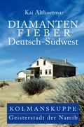 Cover: Diamantenfieber Deutsch-S&uuml;dwest. Kolmanskuppe, Geisterstadt der Namib - epubli