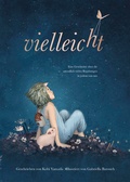 Cover: Vielleicht - Eine Geschichte &uuml;ber die unendlich vielen Begabungen in jedem von uns - Adrian & Wimmelbuchverlag