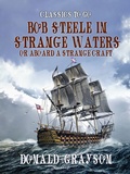 Cover: Bob Steele in Strange Waters Or Aboard a Strange Craft - OTB eBook publishing