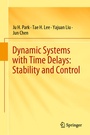 Cover: Dynamic Systems with Time Delays: Stability and Control - Springer