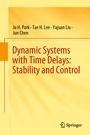 Cover: Dynamic Systems with Time Delays: Stability and Control - Springer