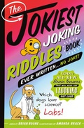 Cover: The Jokiest Joking Riddles Book Ever Written . . . No Joke! - Castle Point Books