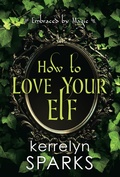 Cover: How to Love Your Elf - Kensington Books