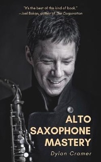 Abbildung von: ALTO SAXOPHONE MASTERY - Dylan Cramer