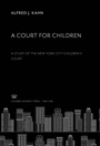 Cover: A Court for Children - Columbia University Press
