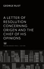 Cover: A Letter of Resolution Concerning Origen and the Chief of His Opinions - Columbia University Press