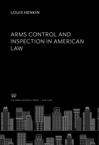 Enlarge image Cover: Arms Control and Inspection in American Law - Columbia University Press