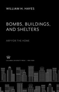 Cover: Bombs, Buildings and Shelters Arp for the Home - Columbia University Press