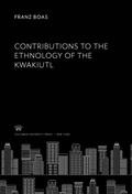 Cover: Contributions to the Ethnology of the Kwakiutl - Columbia University Press