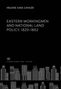 Cover: Eastern Workingmen and National Land Policy, 1829-1862 - Columbia University Press