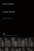 Cover: Elias Hicks. Quaker Liberal - Columbia University Press