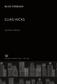 Enlarge image Cover: Elias Hicks. Quaker Liberal - Columbia University Press