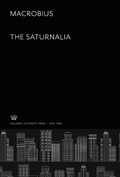 Cover: Macrobius. the Saturnalia - Columbia University Press