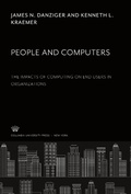 Cover: People and Computers the Impacts of Computing on End Users in Organizations - Columbia University Press