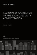 Cover: Regional Organization of the Social Security Administration a Case Study - Columbia University Press