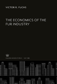 Enlarge image Cover: The Economics of the Fur Industry - Columbia University Press