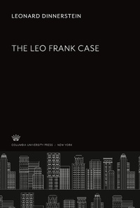 Enlarge image Cover: The Leo Frank Case - Columbia University Press