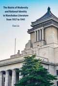 Cover: The Matrix of Modernity and National Identity in Manchukuo Literature from 1937 to 1941 - Peter Lang Verlag