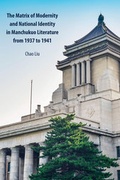 Cover: The Matrix of Modernity and National Identity in Manchukuo Literature from 1937 to 1941 - Peter Lang Verlag