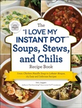 Cover: The I Love My Instant Pot(r) Soups, Stews, and Chilis Recipe Book - Adams Media Corporation
