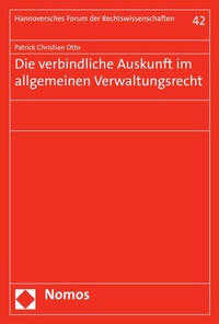 Abbildung von: Die verbindliche Auskunft im allgemeinen Verwaltungsrecht - Nomos