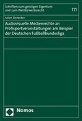 Abbildung von: Audiovisuelle Medienrechte an Profisportveranstaltungen am Beispiel der Deutschen Fußballbundesliga - Nomos